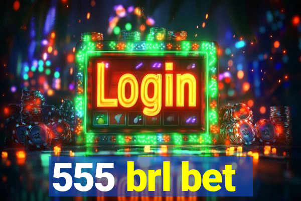 555 brl bet